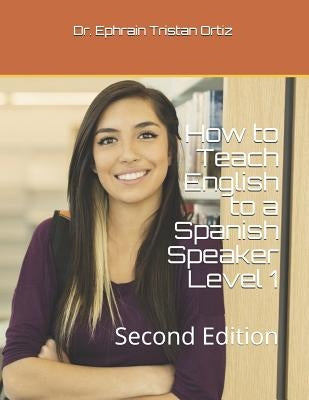 How to Teach English to a Spanish Speaker Level 1: Second Edition Paperback Independently Published