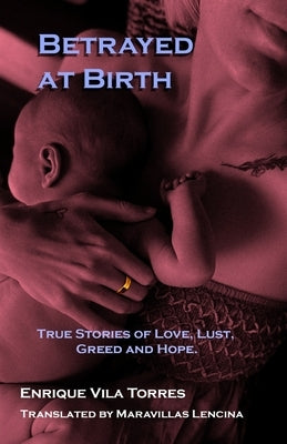 Betrayed at Birth: True stories of love, lust, greed and hope. Paperback Valmar Books