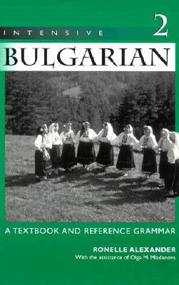 Intensive Bulgarian: A Textbook and Reference Grammar, Volume 2 Paperback University of Wisconsin Press