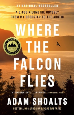 Where the Falcon Flies: A 3,400 Kilometre Odyssey from My Doorstep to the Arctic Paperback Penguin Books Canada