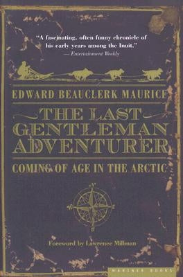 Last Gentleman Adventurer: Coming of Age in the Arctic Paperback Houghton Mifflin