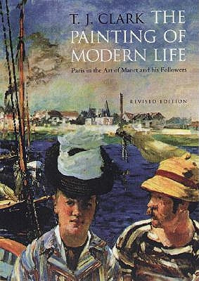 The Painting of Modern Life: Paris in the Art of Manet and His Followers - Revised Edition Paperback Princeton University Press