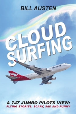 ClOUD SURFING: A 747 Jumbo Pilots View, Flying Stories, Scary, Sad and Funny: Paperback Inspiring Publishers