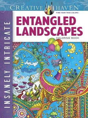 Creative Haven Insanely Intricate Entangled Landscapes Coloring Book Paperback Dover Publications