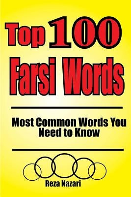 Top 100 Farsi Words: Most Common Words You Need to Know Paperback Createspace Independent Publishing Platform