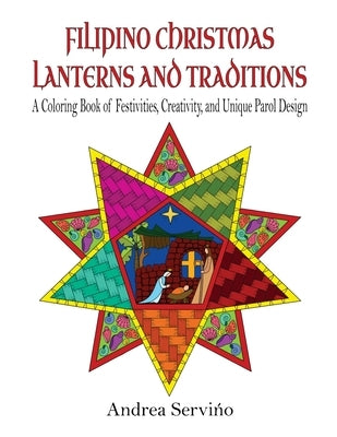 Filipino Christmas Lanterns and Traditions: A Coloring Book of Festivities, Creativity, and Parol Design Paperback Andrea Servino Cortez