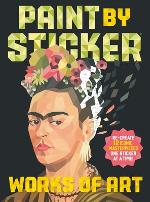Paint by Sticker: Works of Art: Re-Create 12 Iconic Masterpieces One Sticker at a Time! Paperback Workman Publishing