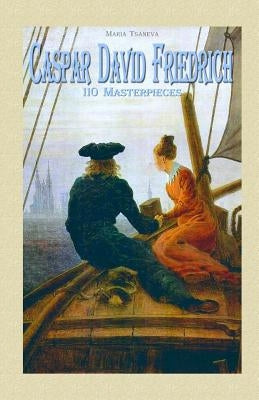 Caspar David Friedrich: 110 Masterpieces Paperback Createspace Independent Publishing Platform
