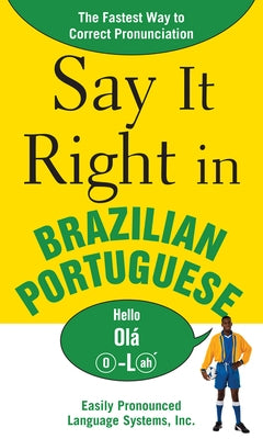 Say It Right in Brazilian Portuguese: The Fastest Way to Correct Pronunciation Paperback McGraw-Hill Companies