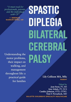 Spastic Diplegia--Bilateral Cerebral Palsy: Understanding the motor problems, their impact on walking, and management throughout life: a practical gui Paperback Gillette Children's Specialty Healthcare