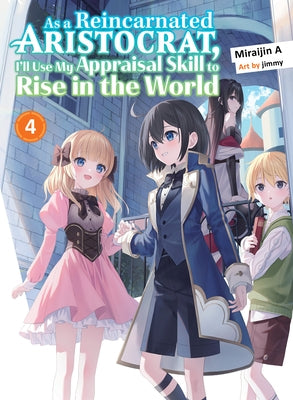As a Reincarnated Aristocrat, I'll Use My Appraisal Skill to Rise in the World 4 (Light Novel) Paperback Vertical