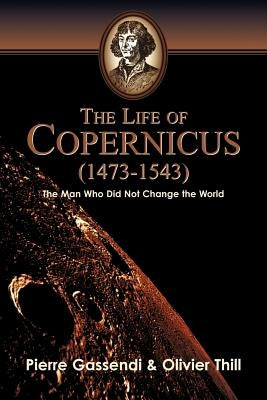 The Life of Copernicus (1473-1543) Paperback Xulon Press