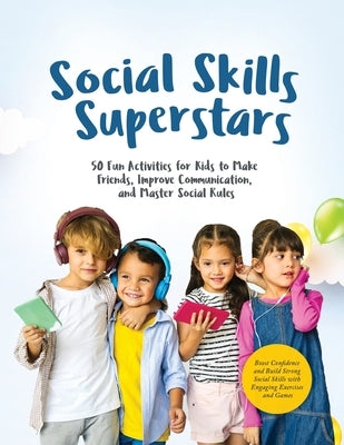Social Skills Superstars: Boost Confidence and Build Strong Social Skills with Engaging Exercises and Games Paperback Books of Pamex