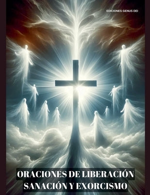 Oraciones de Liberación, Sanación y Exorcismo by Dei, Ediciones Genus