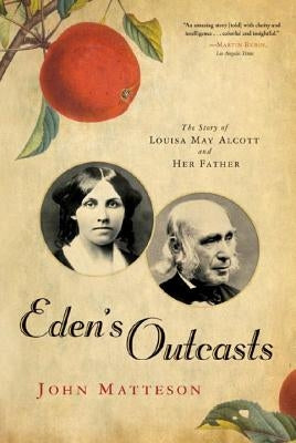 Eden's Outcasts: The Story of Louisa May Alcott and Her Father Paperback W. W. Norton & Company