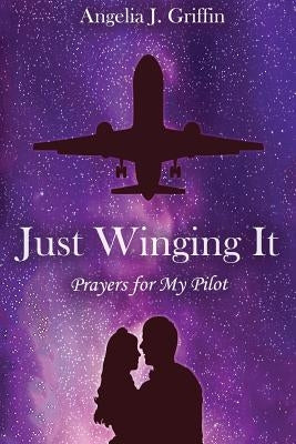 Just Winging It: Prayers for My Pilot Paperback Agf Publishing