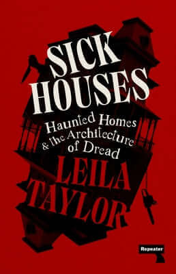 Sick Houses: Haunted Homes and the Architecture of Dread Paperback Repeater