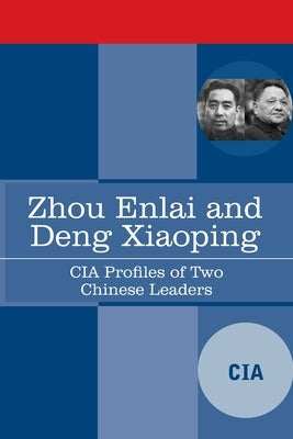 Zhou Enlai and Deng Xiaoping: CIA Profiles of Two Chinese Leaders Paperback Cosimo Reports