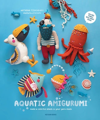 Aquatic Amigurumi: Make a Colorful Splash in Your Yarn Stash Paperback Meteoor Books