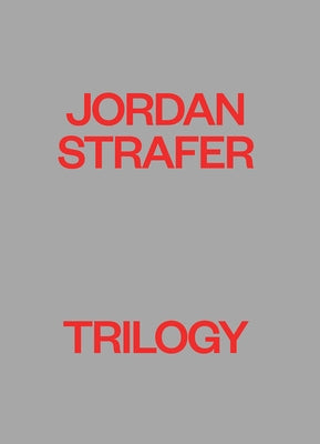 Jordan Strafer: Trilogy Paperback Contemporary Arts Museum Houston