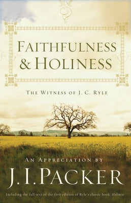 Faithfulness and Holiness (Redesign): The Witness of J. C. Ryle Paperback Crossway