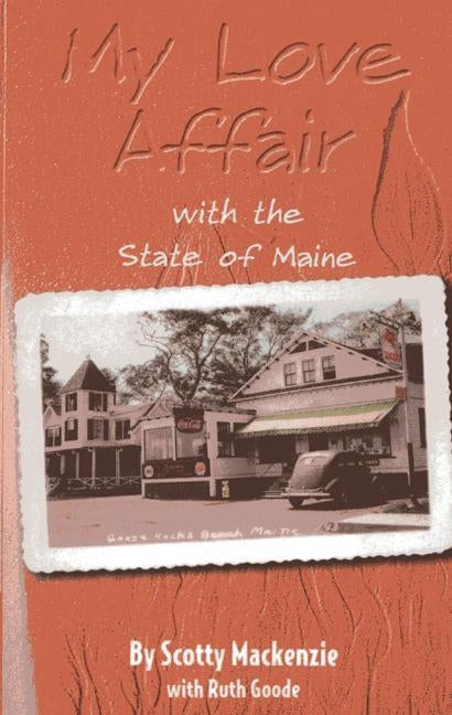 My Love Affair With the State of Maine: By Scotty Mackenie Paperback Down East Books