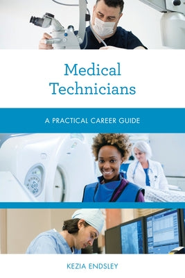 Medical Technicians: A Practical Career Guide Paperback Rowman & Littlefield Publishers
