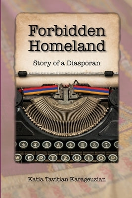 Forbidden Homeland: Story of a Diasporan (color) Paperback Katia Karageuzian