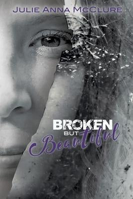 Broken but Beautiful Paperback Xulon Press