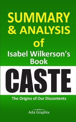 Summary and Analysis of Iѕаbеl Wіlkеrѕоn's Book, Caste.: The Origins of Our Dіѕсоnt& Paperback Independently Published