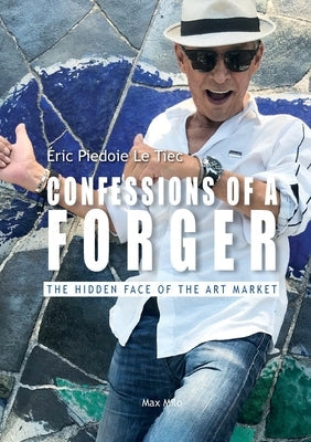 Confessions of a Forger by Piedoie Le Tiec, Eric