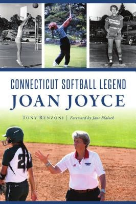 Connecticut Softball Legend Joan Joyce Paperback History Press