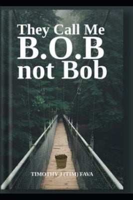 They Call me B.O.B. Not Bob Paperback Independently Published