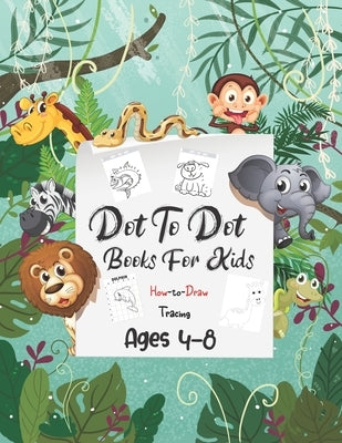 Dot To Dot Books For Kids Ages 4-8: Boys & Girls Connect The Dots Activity Books, Connect The Dots Book For Kids, Activity and Educational Book for Ki Paperback Independently Published