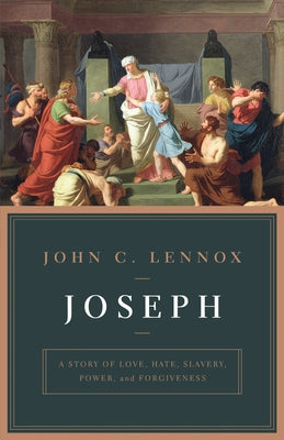Joseph: A Story of Love, Hate, Slavery, Power, and Forgiveness Crossway