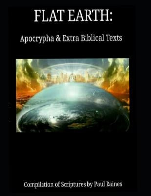 Flat Earth: Apocrypha & Extra Biblical Texts Paperback Independently Published