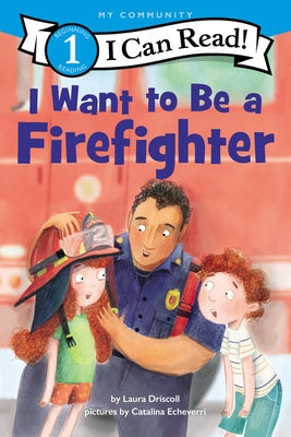 I Want to Be a Firefighter: A My Community I Can Read Paperback HarperCollins