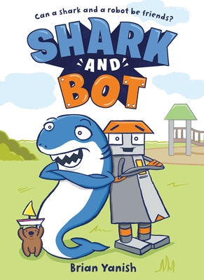 Shark and Bot: (A Graphic Novel) by Yanish, Brian