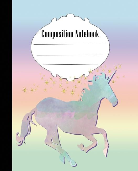 Composition Notebook: Unicorn Composition Notebook Wide Ruled 7.5 x 9.25 in, 100 pages book for kids, teens, school, students and teachers Paperback Independently Published