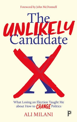 The Unlikely Candidate: What Losing an Election Taught Me about How to Change Politics Paperback Policy Press