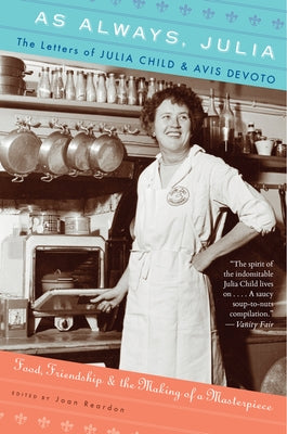 As Always, Julia: The Letters of Julia Child and Avis Devoto Paperback Harvest Publications