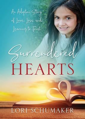 Surrendered Hearts: An Adoption Story of Love, Loss, and Learning to Trust Paperback Redemption Press