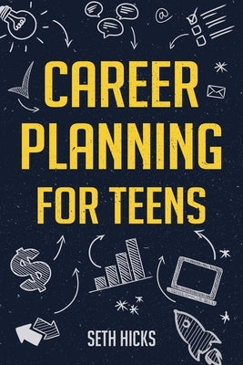 Career Planning for Teens Paperback Canyon Press LLC