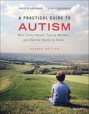 A Practical Guide to Autism: What Every Parent, Family Member, and Teacher Needs to Know Wiley