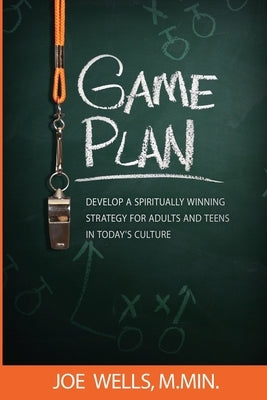 Game Plan: Develop a Spiritually Winning Strategy for Adults and Teens in Today's Culture Paperback Kaio Publications, Inc.