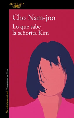 Lo Que Sabe La Señorita Kim / Miss Kim Knows and Other Stories by Nam-Joo, Cho
