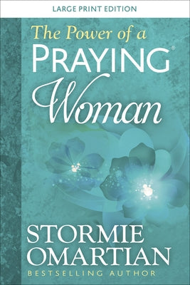 The Power of a Praying Woman Large Print by Omartian, Stormie