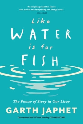 Like Water is for Fish: The Power of Story in Our Lives Paperback Pan MacMillan