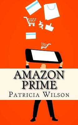 Amazon Prime: The World's Leading Subscription Business Paperback Createspace Independent Publishing Platform