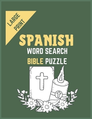 Spanish Word Search Bible Puzzle Large Print: spanish 250+ biggest and best word search,8.5 x 11 Large Print Sopa de Letras de la Biblia en espanol Ps Bible Independently Published